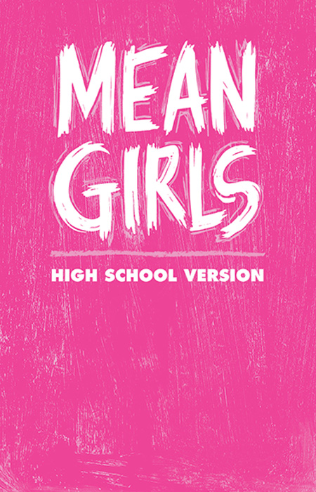 ​Mean Girls High School Version  FRI JUL 25 @ 7:00 pm SAT JUL 26 @ 2:00 pm  TICKETS ON SALE JUNE 3 @ 11:00 am